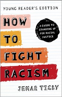 Cover How to Fight Racism Young Reader's Edition