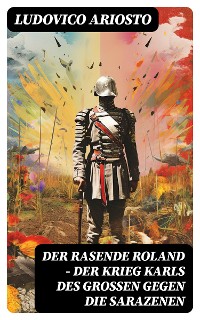 Cover Der rasende Roland - Der Krieg Karls des Großen gegen die Sarazenen