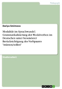 Cover Modalität im Sprachwandel. Grammatikalisierung der Modalverben im Deutschen unter besonderer Berücksichtigung des Verbpaares "müssen/sollen"
