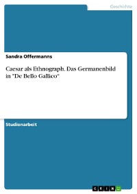 Cover Caesar als Ethnograph. Das Germanenbild in "De Bello Gallico“