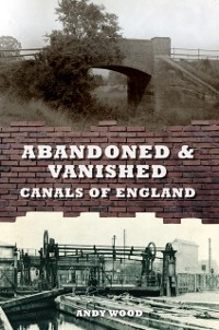 Cover Abandoned & Vanished Canals of England