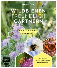 Cover Wildbienenfreundlich gärtnern für Balkon, Terrasse und kleine Gärten