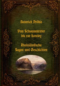 Cover Vom Schwanenritter bis zur Loreley - Rheinländische Sagen und Geschichten