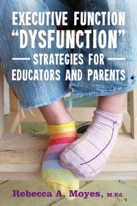 Cover Executive Function Dysfunction - Strategies for Educators and Parents