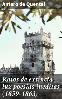 Cover Raios de extincta luz poesias ineditas (1859-1863)