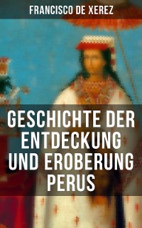 Cover Geschichte der Entdeckung und Eroberung Perus