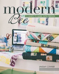 Cover Modern Bee-13 Quilts to Make with Friends