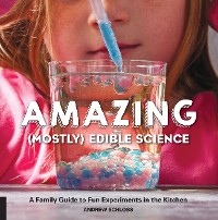 Cover Amazing (Mostly) Edible Science