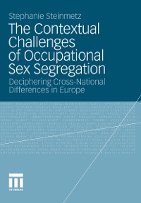 Cover The Contextual Challenges of Occupational Sex Segregation
