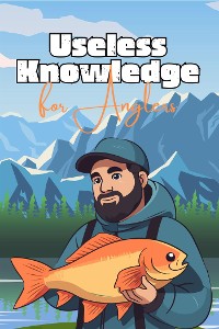 Cover Useless Knowledge for Anglers
