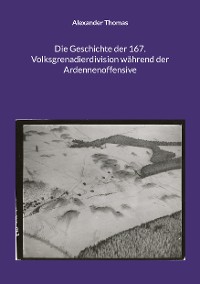 Cover Die Geschichte der 167. Volksgrenadierdivision während der Ardennenoffensive