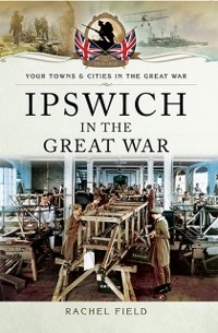 Cover Ipswich in the Great War