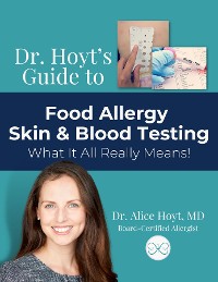 Cover Dr. Hoyt's Guide to Food Allergy Skin & Blood Testing