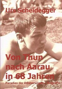Cover Von Thun nach Aarau in 68 Jahren