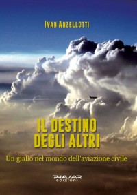 Cover Il destino degli altri, un giallo nel mondo dell'aviazione civile