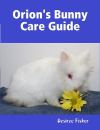 Cover Orion's Bunny Care Guide