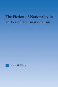 Cover The Fiction of Nationality in an Era of Transnationalism