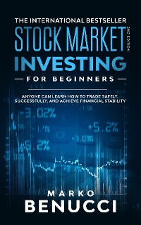 Cover Stock Market Investing For Beginners - ANYONE Can Learn How To Trade Safely, Successfully, And Achieve Financial Stability