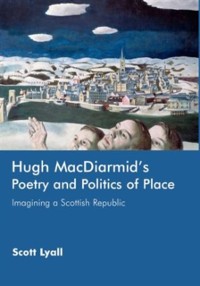 Cover Hugh MacDiarmid's Poetry and Politics of Place