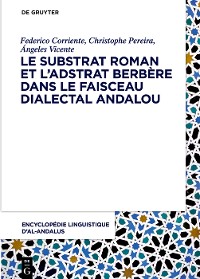 Cover Le substrat roman et l’adstrat berbère dans le faisceau dialectal andalou
