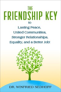 Cover The Friendship Key to Lasting Peace, United Communities,Strong Relationships, Equality, and a Better Job