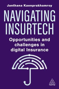 Cover Navigating Insurtech : Opportunities and Challenges in Digital Insurance