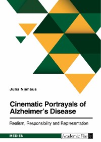 Cover Cinematic Portrayals of Alzheimer's Disease. Realism, Responsibility, and Representation
