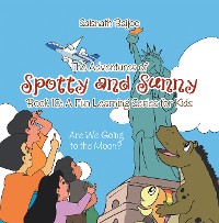Cover The Adventures of Spotty and Sunny Book 10: A Fun Learning Series for Kids