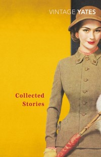 Cover The Collected Stories of Richard Yates