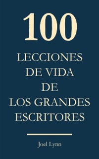 Cover 100 Lecciones de vida de los grandes escritores