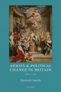 Cover Armies and Political Change in Britain, 1660-1750