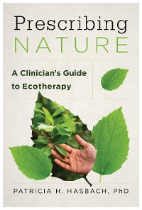 Cover Prescribing Nature: A Clinician's Guide to Ecotherapy