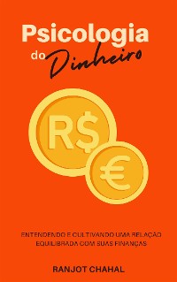 Cover Psicologia do Dinheiro: Entendendo e Cultivando uma Relação Equilibrada com suas Finanças