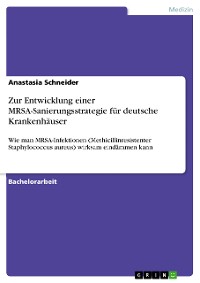 Cover Zur Entwicklung einer MRSA-Sanierungsstrategie für deutsche Krankenhäuser