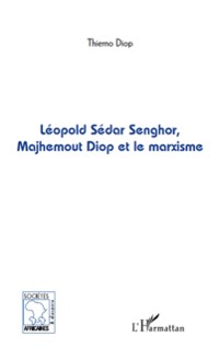 Cover Leopold Sedar Senghor, Majhemout Diop et le marxisme