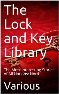 Cover The Lock and Key Library: The Most Interesting Stories of All Nations: North Europe — Russian — Swedish — Danish — Hungarian