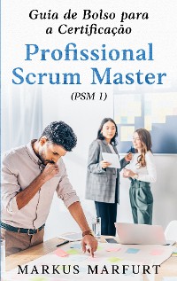 Cover Guia de Bolso para a Certificação Profissional Scrum Master (PSM 1)