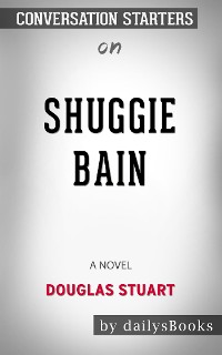 Cover Shuggie Bain: A Novel by Douglas Stuart: Conversation Starters