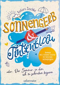 Cover Sonnengelb & Tintenblau oder: Der Sommer, in dem ich zu schreiben begann (Roman mit tollem Extra: 21 Schreibanregungen)