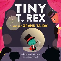 Cover Tiny T. Rex and the Grand Ta-Da!