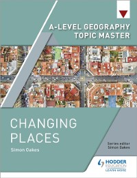 Cover A-level Geography Topic Master: Changing Places