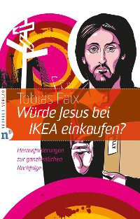 Cover Würde Jesus bei IKEA einkaufen?