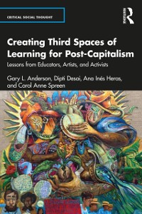 Cover Creating Third Spaces of Learning for Post-Capitalism