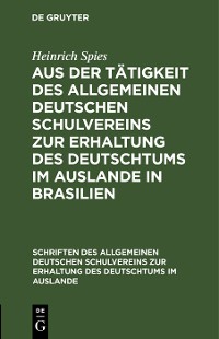 Cover Aus der Tätigkeit des Allgemeinen Deutschen Schulvereins zur Erhaltung des Deutschtums im Auslande in Brasilien