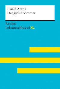 Cover Der große Sommer von Ewald Arenz: Lektüreschlüssel mit Inhaltsangabe, Interpretation, Prüfungsaufgaben mit Lösungen, Lernglossar. (Reclam Lektüreschlüssel XL)