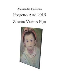 Cover Progetto Arte 2015 – Zinetta Vasino Piga