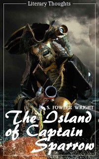 Cover The Island of Captain Sparrow (S. Fowler Wright) (Literary Thoughts Edition)