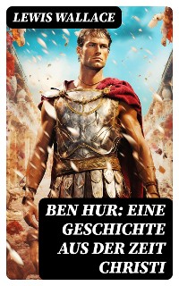 Cover Ben Hur: Eine Geschichte aus der Zeit Christi
