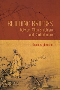 Cover Building Bridges between Chan Buddhism and Confucianism
