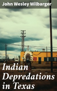 Cover Indian Depredations in Texas